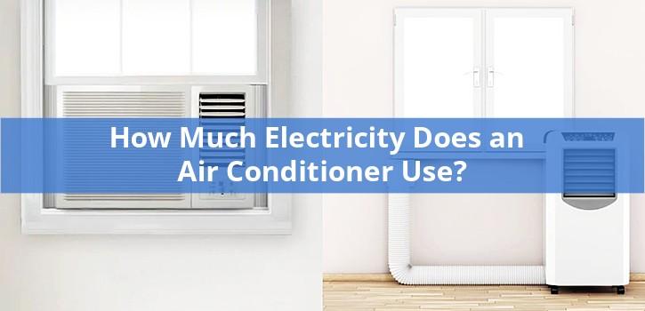 How Much Electricity Does an Air Conditioner Use? - PICKHVAC